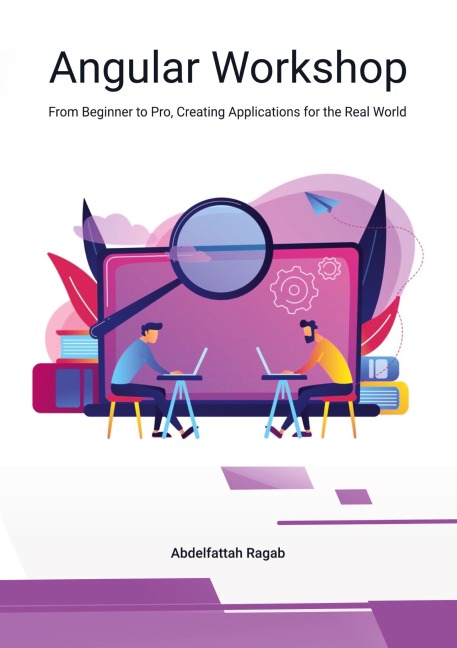 Angular Workshop: From Beginner to Pro, Creating Applications for the Real World