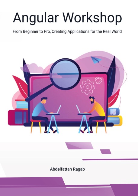 Angular Workshop: From Beginner to Pro, Creating Applications for the Real World