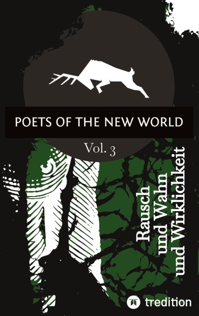 Poets of the New World, Vol. 3: Rausch und Wahn und Wirklichkeit