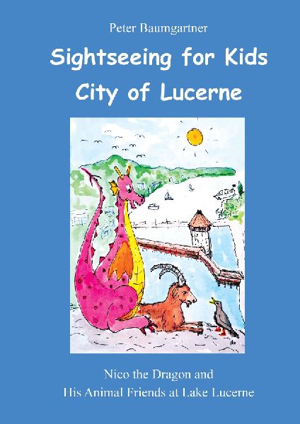 Sightseeing for Kids in the City of Lucerne: Nico the Dragon and His Animal Friends at Lake Lucerne