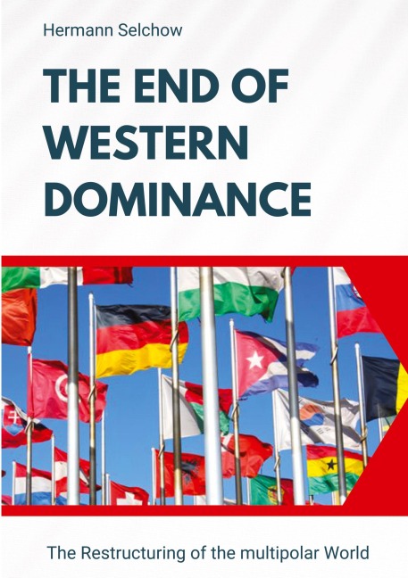 The End of Western Dominance: The Restructuring of the multipolar World