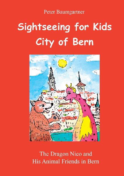 Sightseeing for Kids in the City of Bern: The Dragon Nico and His Animal Friends in Bern