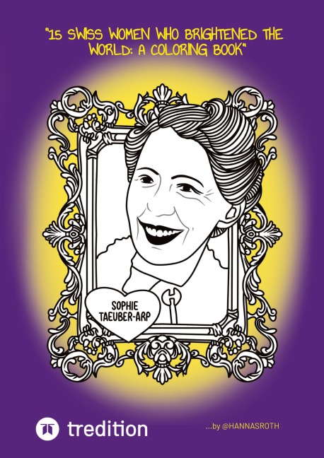 15 Swiss Women Who Brightened the World:: A Coloring Book by @hannasroth