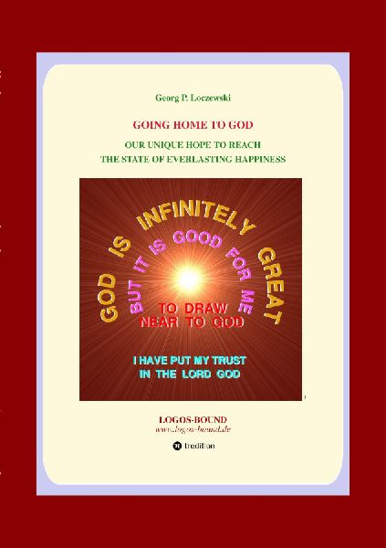 GOING HOME TO GOD: OUR  UNIQUE  HOPE  TO REACH THE STATE OF  EVERLASTING  HAPPINESS