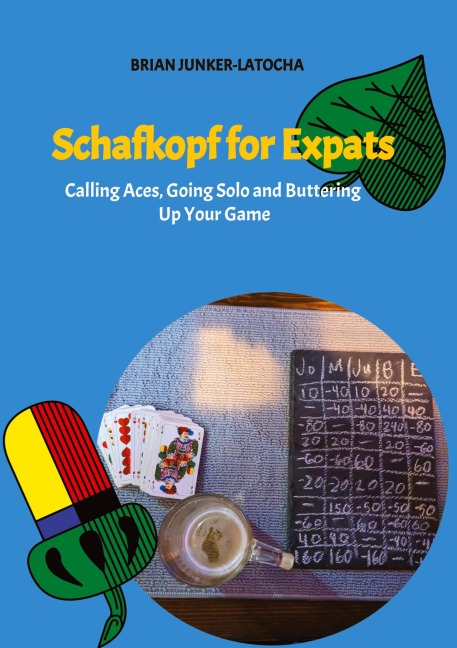 Schafkopf for Expats and English Speakers: Calling Aces, Going Solo and Buttering Up Your Game