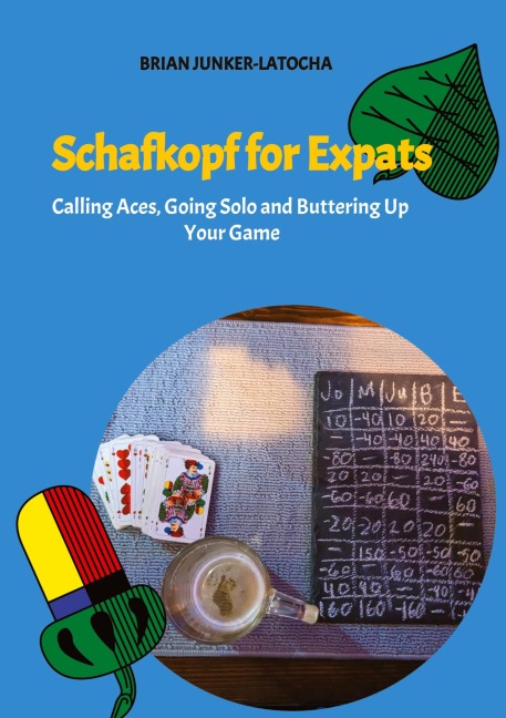 Schafkopf for Expats and English Speakers: Calling Aces, Going Solo and Buttering Up Your Game