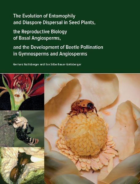 The Evolution of Entomophily and Diaspore Dispersal in Seed Plants, the Reproductive Biology of Basal Angiosperms, and the Development of Beetle Pollination in Gymnosperms and Angiosperms: Up-to-date information of evolution of land plant reproductive bio