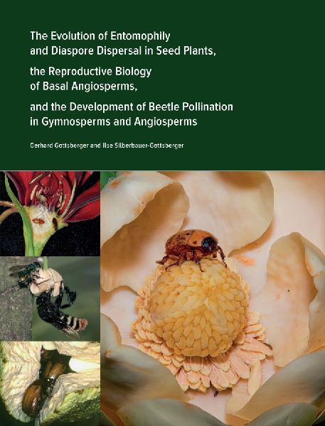 The Evolution of Entomophily and Diaspore Dispersal in Seed Plants, the Reproductive Biology of Basal Angiosperms, and the Development of Beetle Pollination in Gymnosperms and Angiosperms: Up-to-date information of evolution of land plant reproductive bio