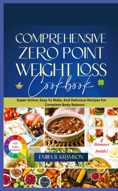 Comprehensive Zero Point Weight Loss Cook Book: Super Active, Easy To Make, And Delicious Recipes For Complete Body Balance