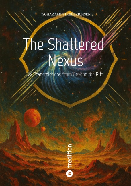 The Shattered Nexus: 28 Transmissions from Beyond the Rift