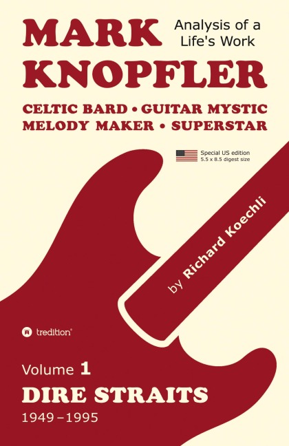 Mark Knopfler - Volume 1 (The Dire Straits Years, Special US Edition): Celtic Bard, Guitar Mystic, Melody Maker, Superstar - A Deep Exploration by an Award-Winning Musician and Author