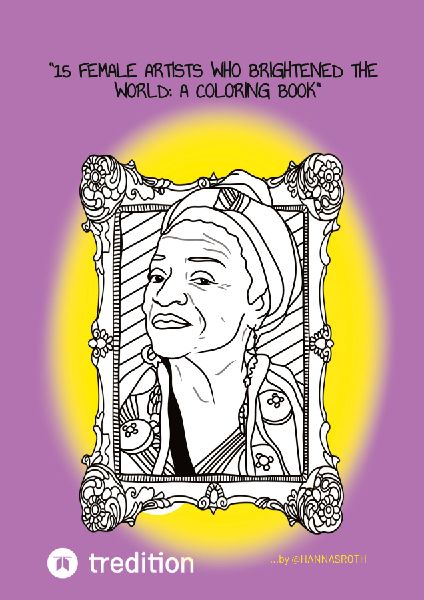 15 Female Artists Who Brightened the World: A Coloring Book: ...by @hannasroth