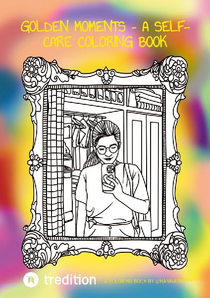 Golden Moments- A Self-Care Coloring Book: by @hannasroth