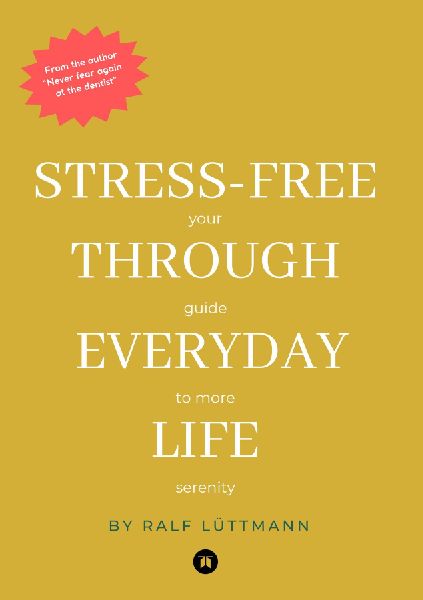 Stress-free through  everyday life: Your guide to more serenity