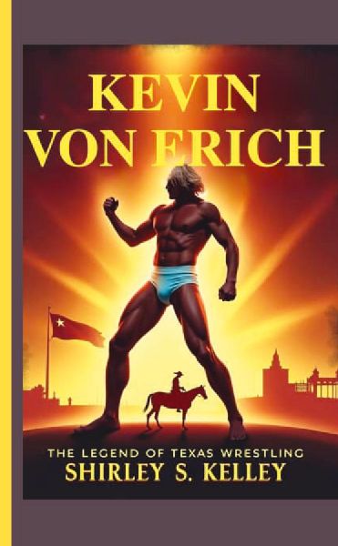 KEVIN VON ERICH: The Legend of Texas Wrestling