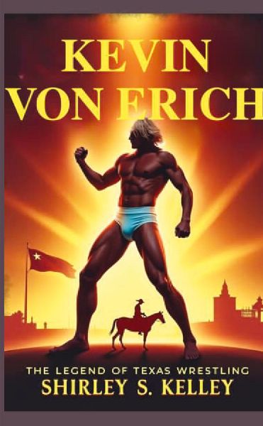 KEVIN VON ERICH: The Legend of Texas Wrestling