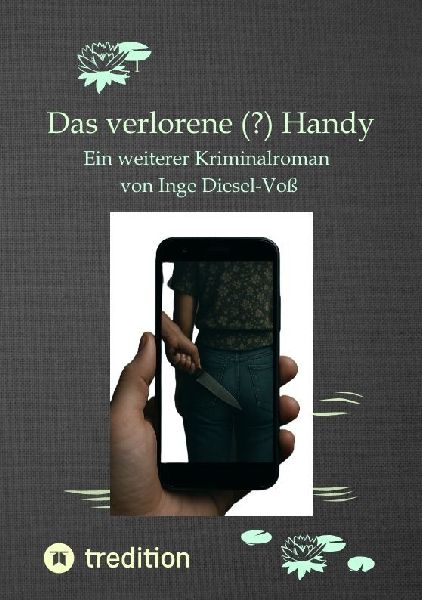 Das verlorene (?) Handy: Ein weiterer Kriminalroman aus der Feder von Inge Diesel-Voß