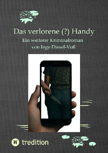 Das verlorene (?) Handy: Ein weiterer Kriminalroman aus der Feder von Inge Diesel-Voß