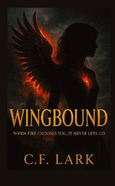 WINGBOUND: When fire chooses you, it never lets go