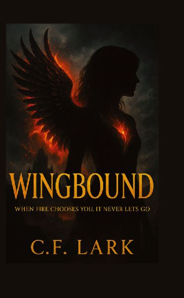 WINGBOUND: When fire chooses you, it never lets go