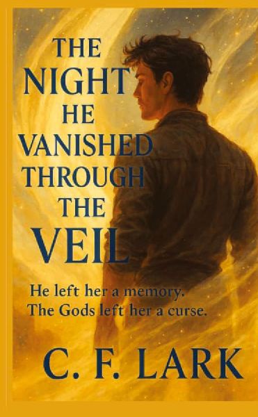 The night he vanished through the veil: He left her a memory, The gods left her a curse