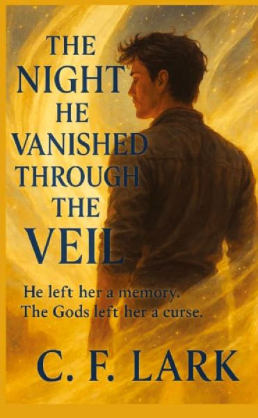 The night he vanished through the veil: He left her a memory, The gods left her a curse