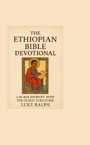 The Ethiopian Bible Devotional: 30-day journey into the oldest Christian scriptures