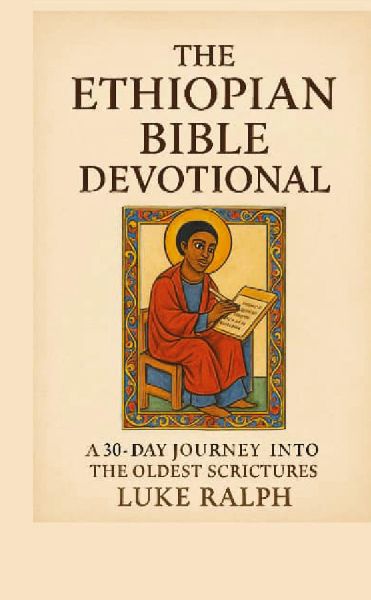 The Ethiopian Bible Devotional: 30-day journey into the oldest Christian scriptures