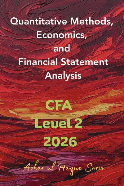Quantitative Methods, Economics, and Financial Statement Analysis: CFA Level 2 2026