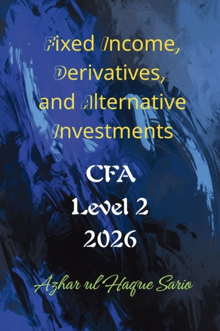 Fixed Income, Derivatives, and Alternative Investments: CFA Level 2 2026