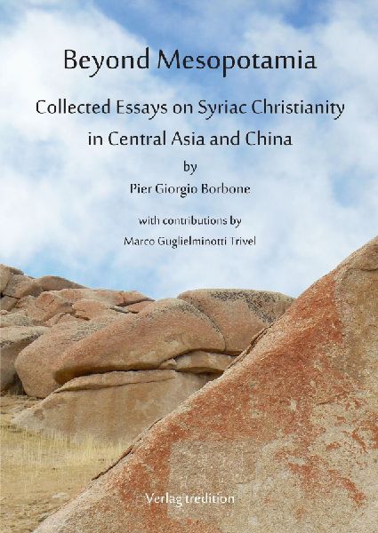 Beyond Mesopotamia. Collected Essays on Syriac Christianity in Central Asia and China