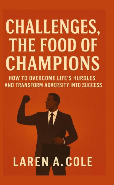 Challenges, the food champions: How to overcome lifes hurdles and transform adversity into success