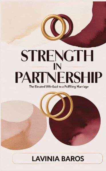 STRENGTH IN PARTNERSHIP: The elevated wifes guide to a fulfilling marriage