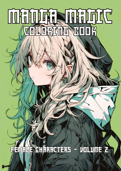 MANGA MAGIC Coloring Book - 50 unique coloring pages: Female Characters - Volume 2