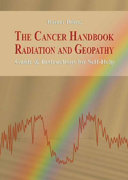The Cancer Handbook Radiation and Geopathy: Guide & Instructions for Self-Help