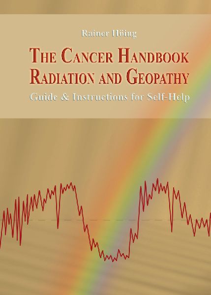 The Cancer Handbook Radiation and Geopathy: Guide & Instructions for Self-Help