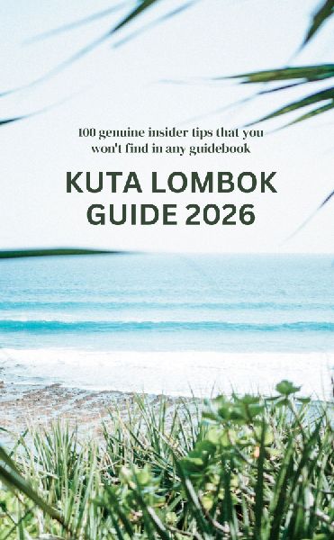 Kuta Lombok Guide: 100 genuine insider tips that you wont find in any guidebook
