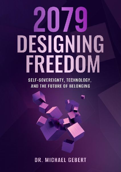 2079 - Designing Freedom: Self-Sovereignty, Technology, and the Future of Belonging
