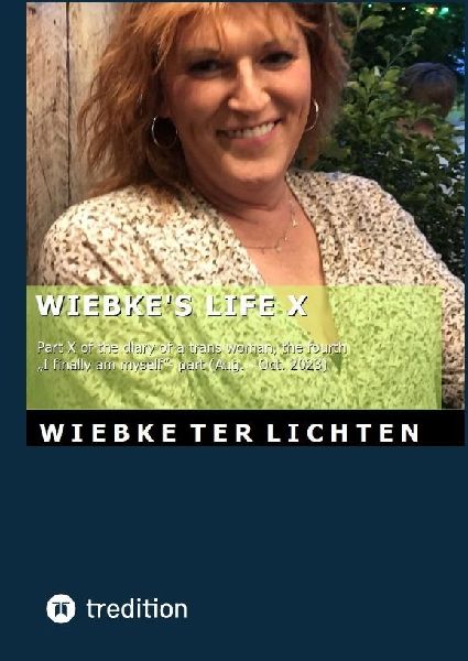 Wiebkes Life X: Part X of the diary of a trans woman, the fourth  I finally am myself- part (August to October 2023)