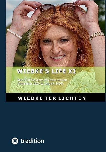Wiebkes Life XI: Part XI of the diary of a trans woman  (November 2023 to Januar 2024)
