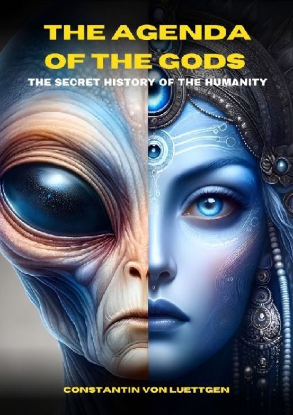 The Agenda of the Gods: The Secret History of the Humanity