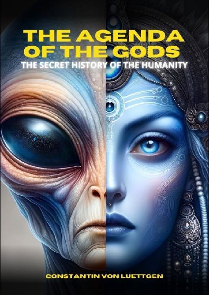 The Agenda of the Gods: The Secret History of the Humanity