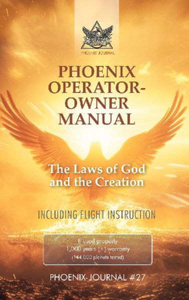 PHOENIX OPERATOR- OWNER MANUAL: The Laws of God and the Creation