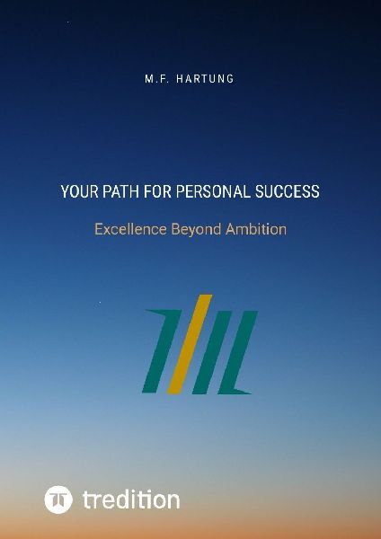 YOUR PATH FOR PERSONAL SUCCESS: Excellence Beyond Ambition