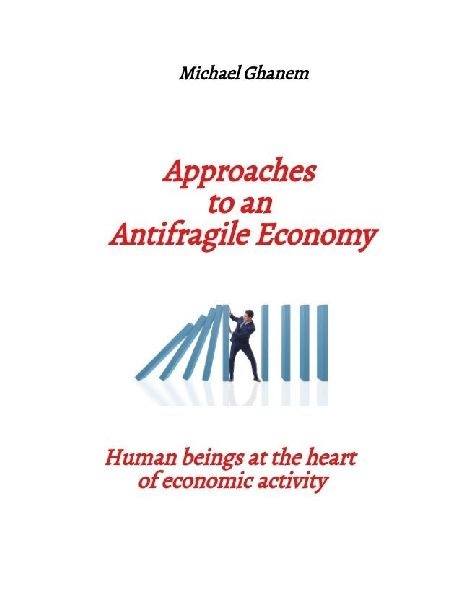 Approaches to an  Antifragile Economy: Human beings  at the heart of economic activity