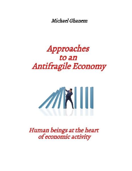 Approaches to an  Antifragile Economy: Human beings  at the heart of economic activity