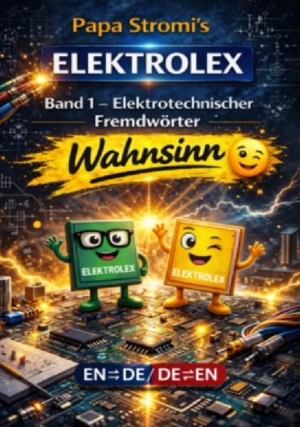 Papa Stromis ELEKTROLEX: Band 1 - Elektrotechnischer Fremdwörter Wahnsinn EN/DE