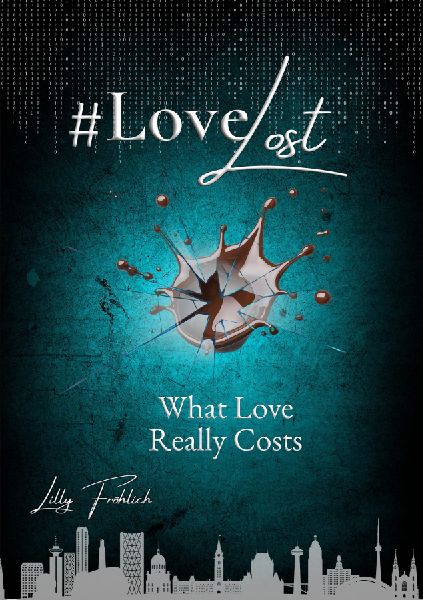 #LoveLost - Romantic Action Thriller about Revenge, Loyalty and a Love Under Fire (#LoveAtRisk Book 2 - English Edition): What Love Really Costs - Between syndicate power, psychological terror and loyalty, love must prove how much it can survive.