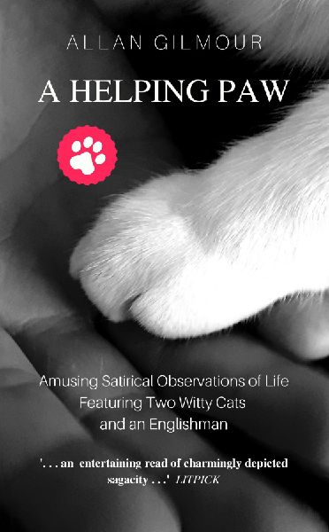 A Helping Paw: Amusing Satirical Observations of Life Featuring Two Witty Cats and an Englishman