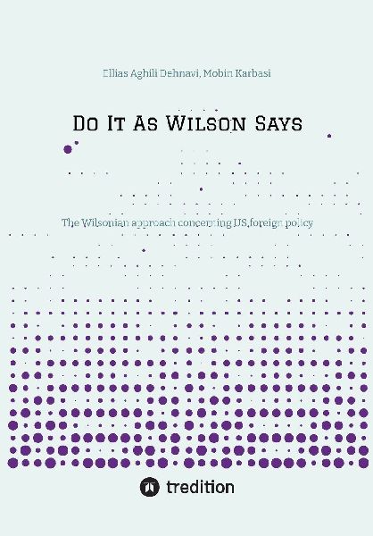 Do It As Wilson Says: The Wilsonian approach concerning US foreign policy